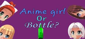 Get games like Anime girl Or Bottle?