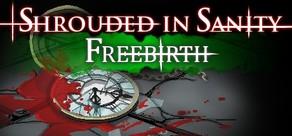 Get games like Shrouded in Sanity: Freebirth