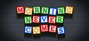 Get games like Morning Never Comes