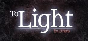 Get games like To Light: Ex Umbra