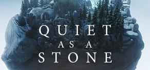 Get games like Quiet as a Stone