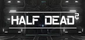 Get games like HALF DEAD 2