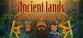 Get games like Ancient lands: the Tsar awakening