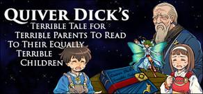 Get games like Quiver Dick's Terrible Tale For Terrible Parents To Read To Their Equally Terrible Children