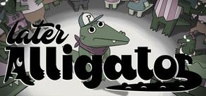 Get games like Later Alligator