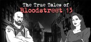 Get games like The True Tales of Bloodstreet 13 - Chapter 1