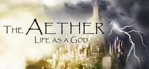Get games like The Aether: Life as a God