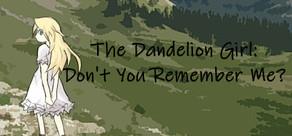 Get games like The Dandelion Girl: Don't You Remember Me?